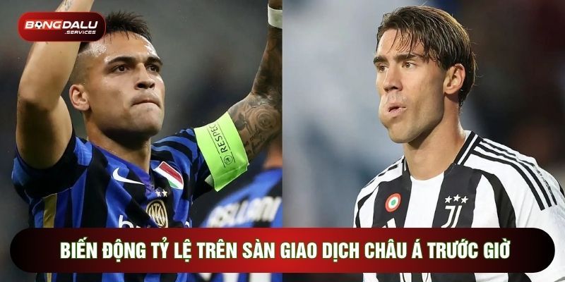 Biến động tỷ lệ trên sàn giao dịch châu Á trước giờ bóng lăn