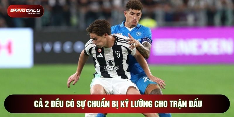 Cả 2 đều có sự chuẩn bị kỹ lưỡng cho trận đấu