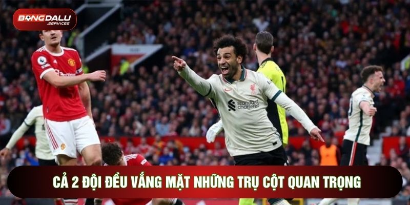 Cả 2 đội đều vắng mặt những trụ cột quan trọng