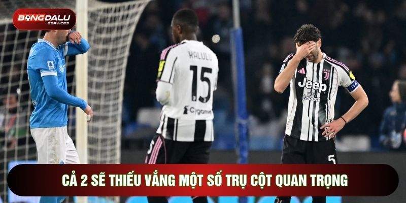 Cả 2 sẽ thiếu vắng một số trụ cột quan trọng