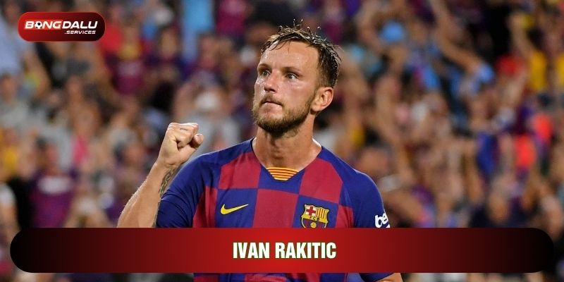 Cầu Thủ Ivan Rakitic Và Hành Trình Khẳng Định Đẳng Cấp
