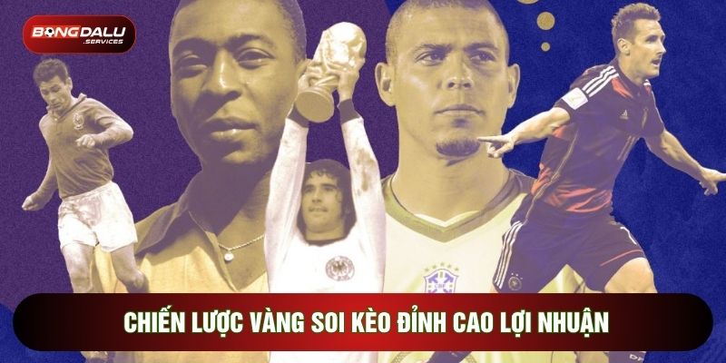 Chiến lược vàng soi kèo đỉnh cao lợi nhuận