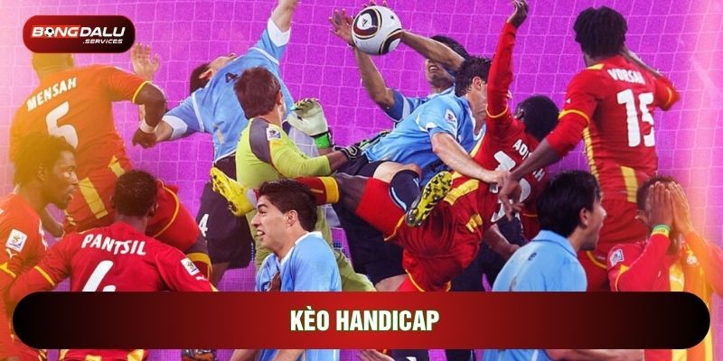Kèo Handicap Và Chiến Thuật Chinh Phục Bảng Kèo Châu Á