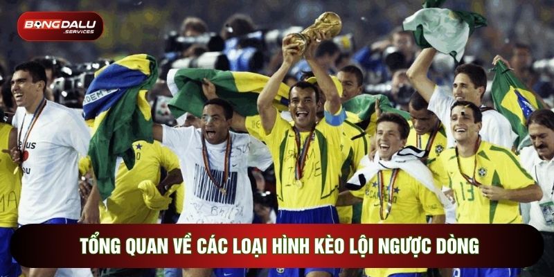 Tổng quan về các loại hình kèo lội ngược dòng