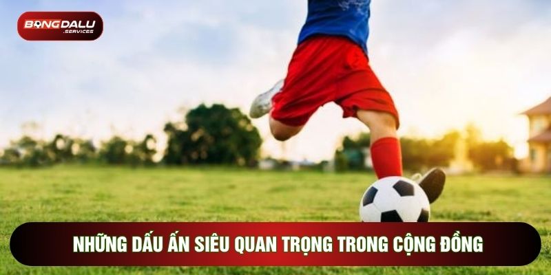 Những dấu ấn siêu quan trọng trong cộng đồng