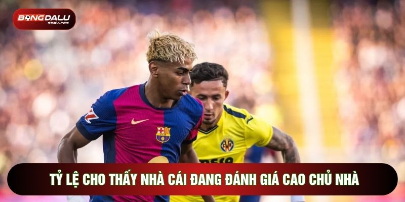 Tỷ lệ cho thấy nhà cái đang đánh giá cao chủ nhà