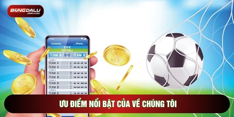 Ưu điểm làm nên tên tuổi của về chúng tôi